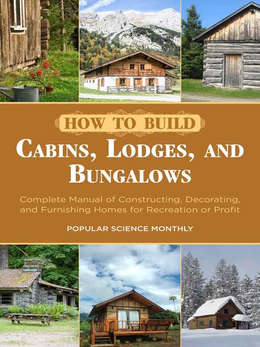 Title details for How to Build Cabins, Lodges, and Bungalows: Complete Manual of Constructing, Decorating, and Furnishing Homes for Recreation or Profit by Popular Science Monthly - Wait list